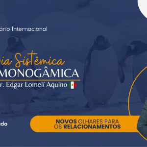 Seminário online: Terapia Sistêmica Não Monogâmica – Dr. Edgar Lomelí Aquino (Aluno Rede/ABRATEF)